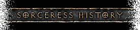 Sorceress History